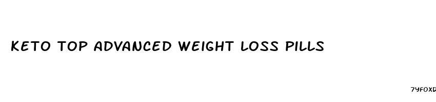 keto top advanced weight loss pills