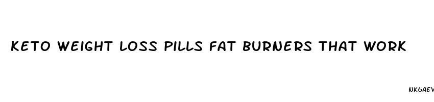 keto weight loss pills fat burners that work