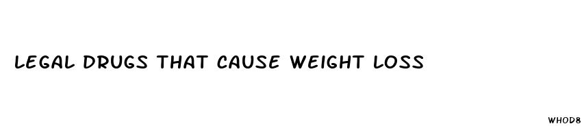 legal drugs that cause weight loss