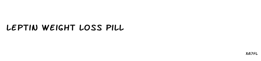 leptin weight loss pill