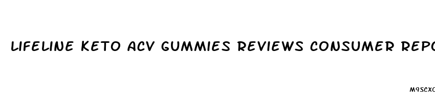 lifeline keto acv gummies reviews consumer reports