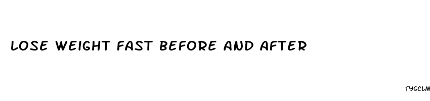 lose weight fast before and after