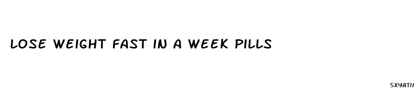 lose weight fast in a week pills