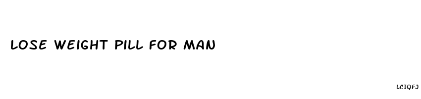 lose weight pill for man