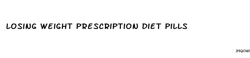 losing weight prescription diet pills