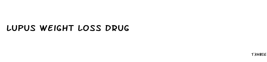 lupus weight loss drug