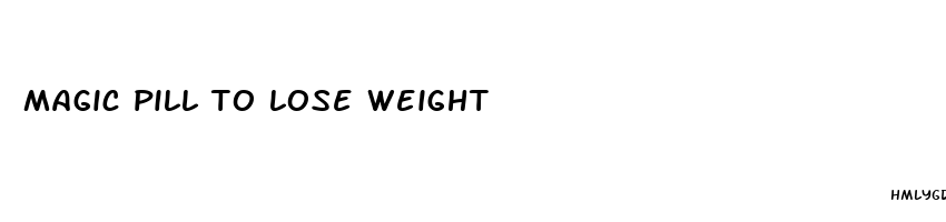 magic pill to lose weight