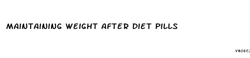 maintaining weight after diet pills