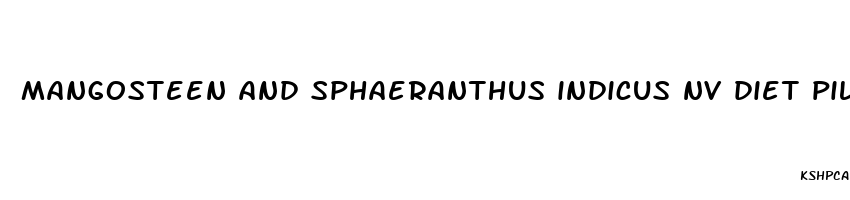 mangosteen and sphaeranthus indicus nv diet pills