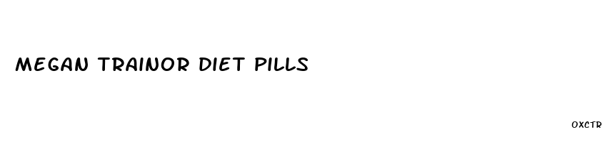megan trainor diet pills