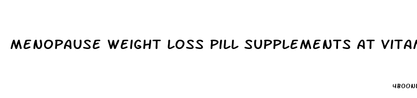 menopause weight loss pill supplements at vitamincottage