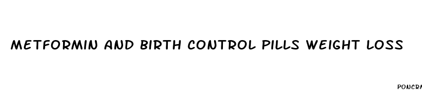 metformin and birth control pills weight loss