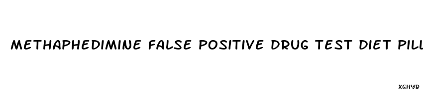 methaphedimine false positive drug test diet pills