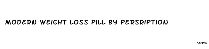modern weight loss pill by persription