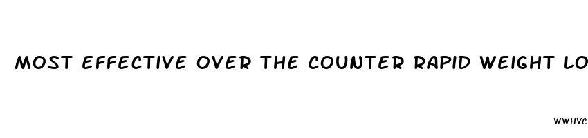 most effective over the counter rapid weight loss pills