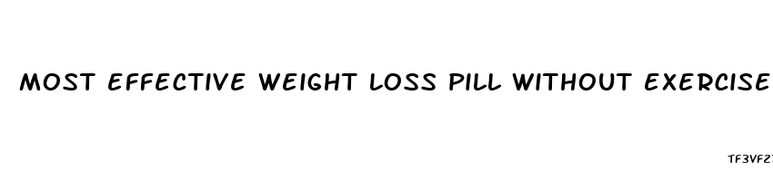 most effective weight loss pill without exercise