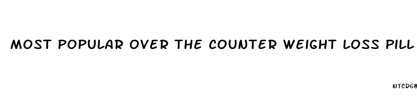 most popular over the counter weight loss pill