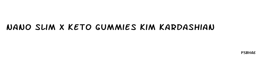 nano slim x keto gummies kim kardashian