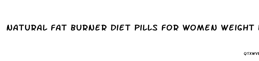 natural fat burner diet pills for women weight loss pills