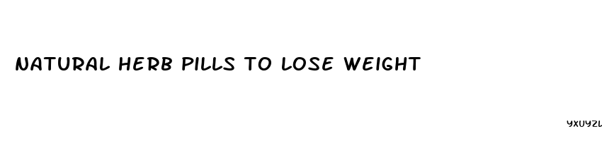 natural herb pills to lose weight