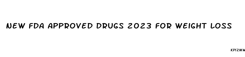 new fda approved drugs 2023 for weight loss