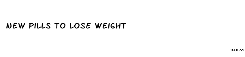 new pills to lose weight