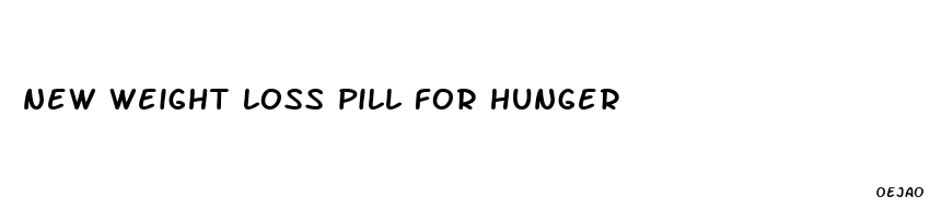 new weight loss pill for hunger