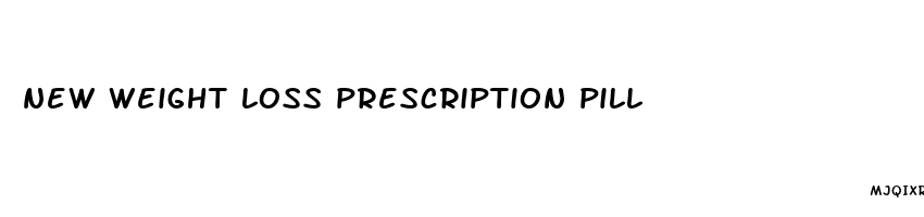 new weight loss prescription pill