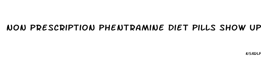 non prescription phentramine diet pills show up in drug screen