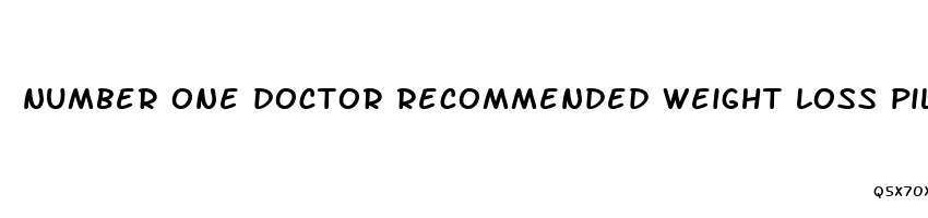 number one doctor recommended weight loss pill