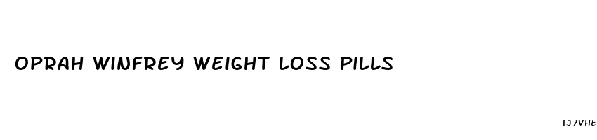 oprah winfrey weight loss pills