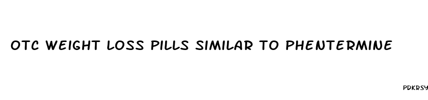 otc weight loss pills similar to phentermine