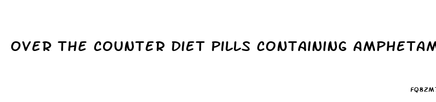 over the counter diet pills containing amphetamine