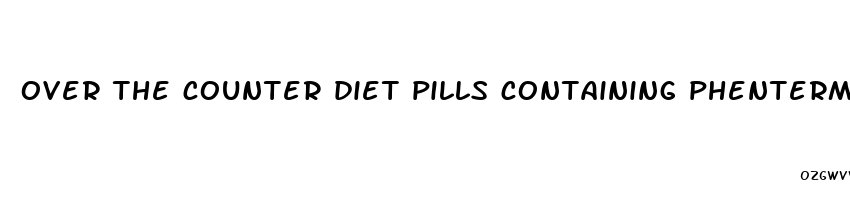 over the counter diet pills containing phentermine