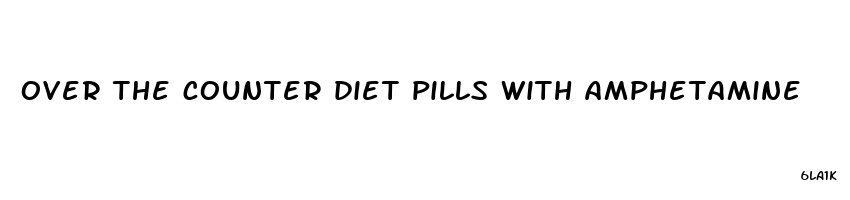 over the counter diet pills with amphetamine