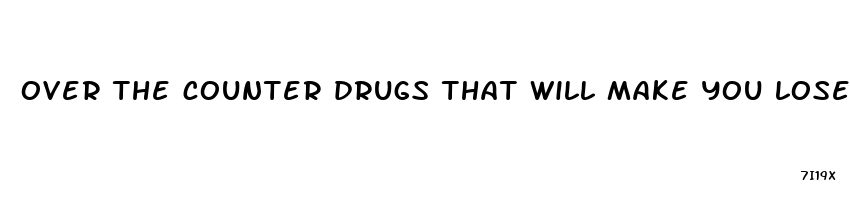 over the counter drugs that will make you lose weight