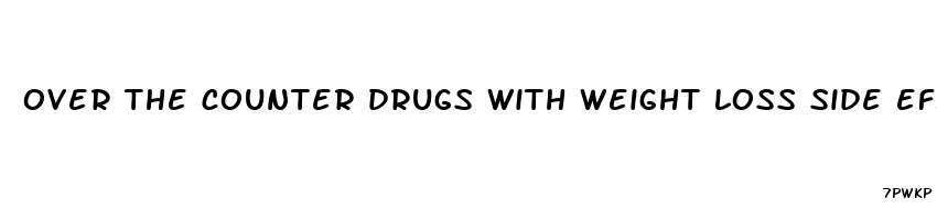 over the counter drugs with weight loss side effects