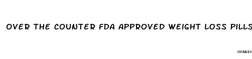 over the counter fda approved weight loss pills