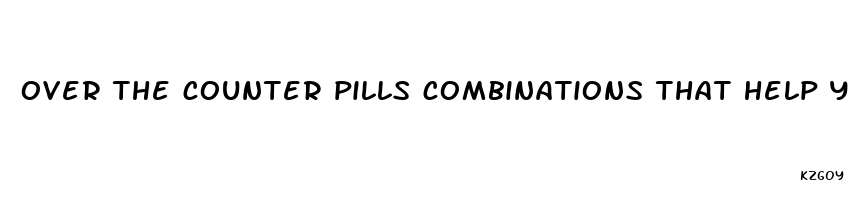 over the counter pills combinations that help you lose weight