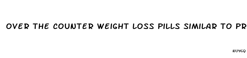 over the counter weight loss pills similar to prescription pills