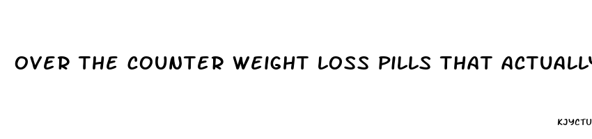 over the counter weight loss pills that actually work