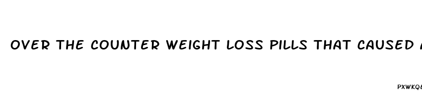 over the counter weight loss pills that caused anal leakage