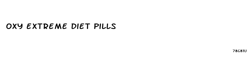 oxy extreme diet pills