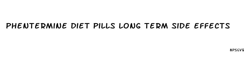 phentermine diet pills long term side effects