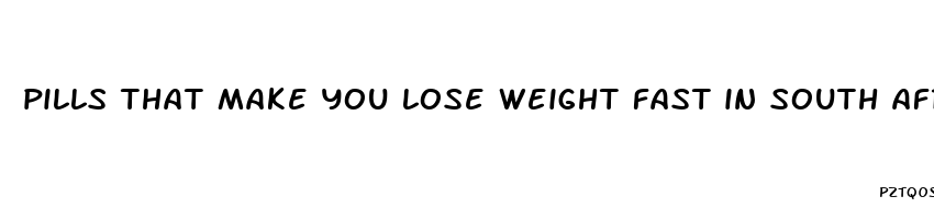 pills that make you lose weight fast in south africa