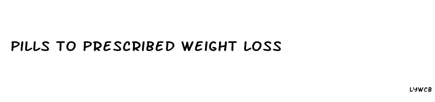 pills to prescribed weight loss