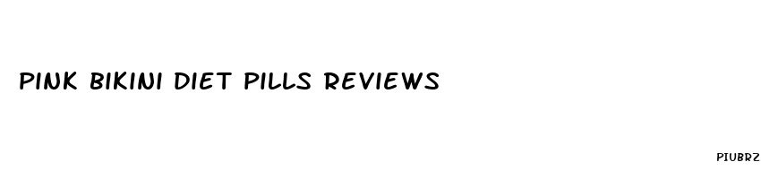 pink bikini diet pills reviews