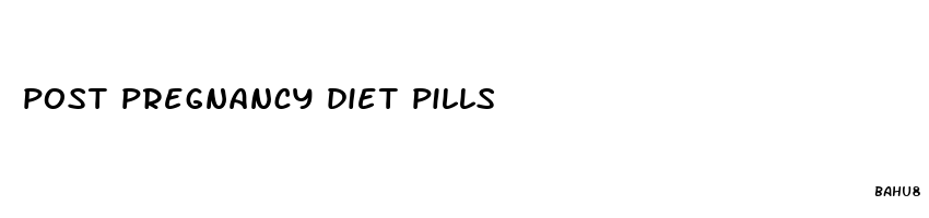 post pregnancy diet pills