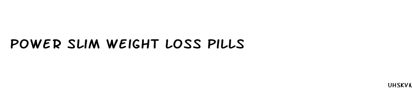 power slim weight loss pills