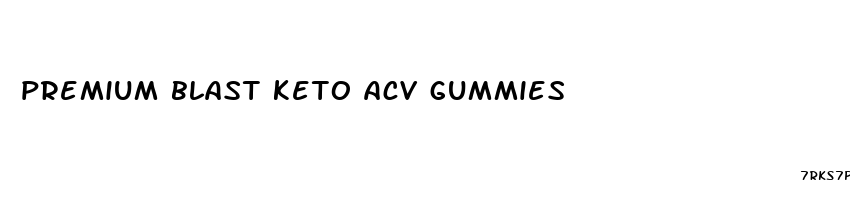 premium blast keto acv gummies